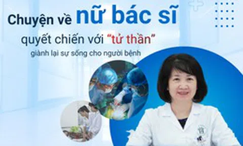 Chuyện về nữ bác sĩ quyết chiến với "tử thần" giành lại sự sống cho người bệnh