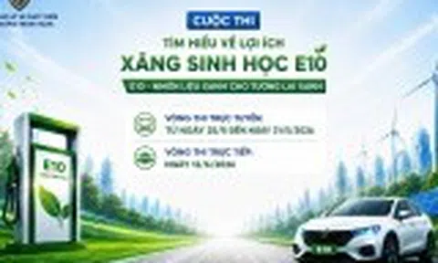 Phát động Cuộc thi “Tìm hiểu lợi ích của xăng sinh học E10”
