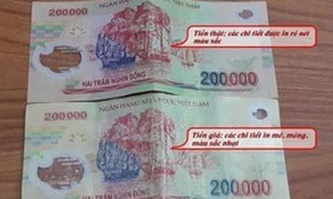 Tiền giả 200 nghìn đồng xuất hiện trở lại, tất cả người dân cần đặc biệt cảnh giác
