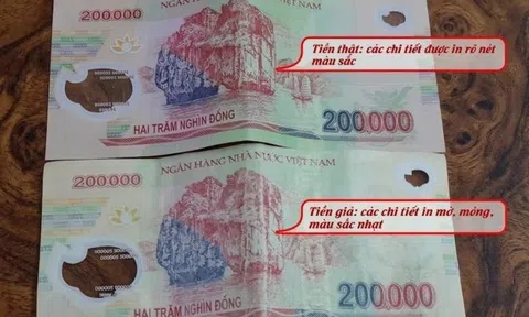 Tiền giả 200.000 đồng xuất hiện lại: Cách phân biệt để tránh bị lừa