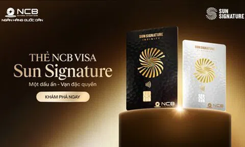 NCB Visa Sun Signature: Một chiếc thẻ, vạn đặc quyền hàng đầu Việt Nam