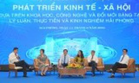 Hội thảo khoa học phát triển KT-XH dựa trên KHCN và đổi mới sáng tạo: Lý luận, thực tiễn và kinh nghiệm Hải Phòng
