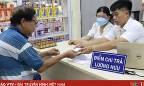 Tăng lương hưu, trợ cấp BHXH từ 1/7: Bảo đảm người hưởng nhận đúng, nhận đủ chế độ theo mức mới