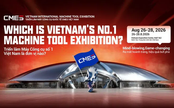 CMES Vietnam 2026: Triển lãm máy công cụ chuyên ngành trở lại với quy mô gấp đôi - Chính thức mở cổng đăng ký tham quan!